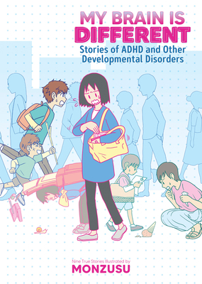 My Brain is Different: Stories of ADHD and Other Developmental Disorders By Monzusu Cover Image