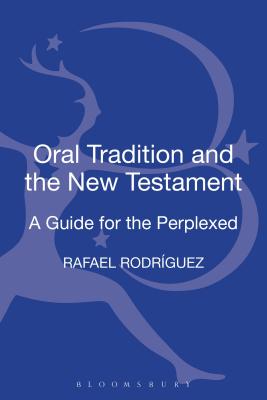 Oral Tradition and the New Testament: A Guide for the Perplexed (Guides for the Perplexed)