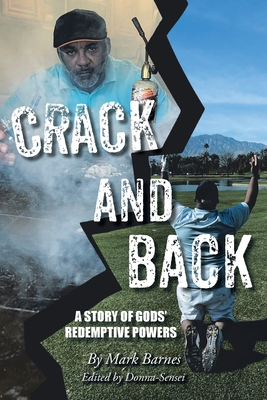 Crack and Back: A Story of Gods' Redemptive Powers By Mark Barnes Cover Image