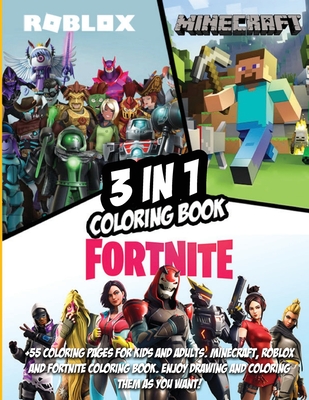 3 In 1 Fortnite Minecraft And Roblox Coloring Book 55 Coloring Pages For Kids And Adults Minecraft Roblox And Fortnite C Paperback Politics And Prose Bookstore - roblox fortnite images