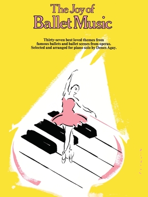 The Joy of Ballet Music: Piano Solo (Joy Of...Series)
