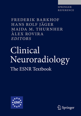 Clinical Neuroradiology: The Esnr Textbook By Frederik Barkhof (Editor), Hans Rolf Jäger (Editor), Majda M. Thurnher (Editor) Cover Image