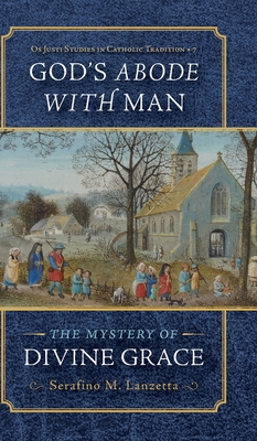 God's Abode with Man: The Mystery of Divine Grace Cover Image