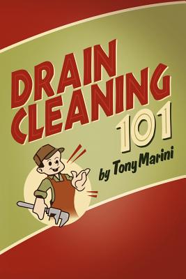 Drain Cleaning 101 By Tony Marini Cover Image