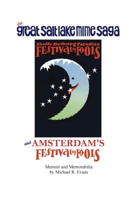 Great Salt Lake Mime Saga and Amsterdam's Festival of Fools By Michael R. Evans Cover Image