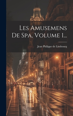 Les Amusemens De Spa, Volume 1... Cover Image