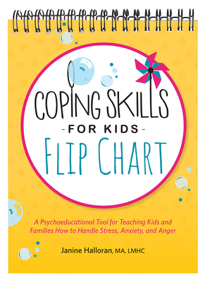 Coping Skills for Kids Flip Chart: A Psychoeducational Tool for Teaching Kids and Families How to Handle Stress, Anxiety, and Anger Cover Image