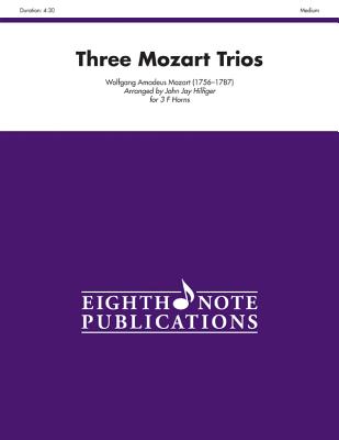 Three Mozart Trios: Score & Parts (Eighth Note Publications) By Wolfgang Amadeus Mozart (Composer), John Jay Hilfiger (Composer) Cover Image