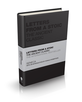 Letters from a Stoic: The Ancient Classic (Capstone Classics) By Seneca, Tom Butler-Bowdon (Editor), Donald Robertson Cover Image