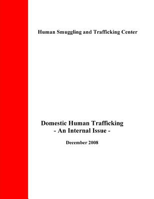 Domestic Human Trafficking: An Internal Issue By Human Smuggling and Trafficking Center Cover Image