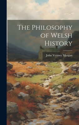 The Philosophy of Welsh History Cover Image