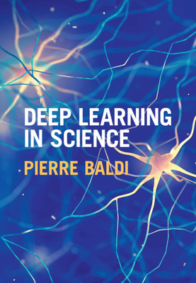 Deep Learning in Science By Pierre Baldi Cover Image