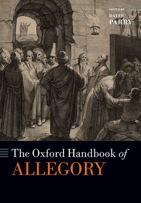 The Oxford Handbook of Allegory (Oxford Handbooks)