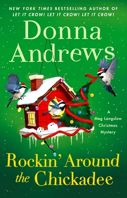Rockin' Around the Chickadee: A Meg Langslow Mystery (Meg Langslow Mysteries #36) By Donna Andrews Cover Image
