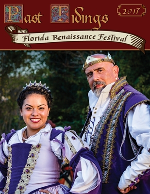 Past Tidings: Florida Renaissance Festival 2017 Cover Image