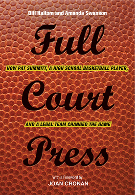 Full Court Press: How Pat Summitt, A High School Basketball Player, and a Legal Team Changed the Game Cover Image