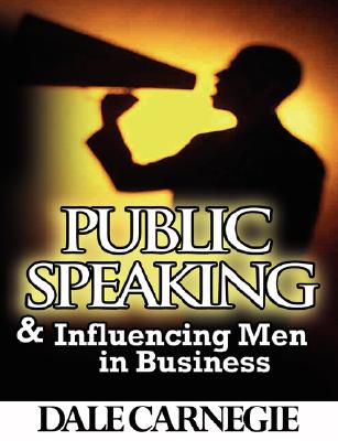 Public Speaking & Influencing Men In Business By Dale Carnegie Cover Image