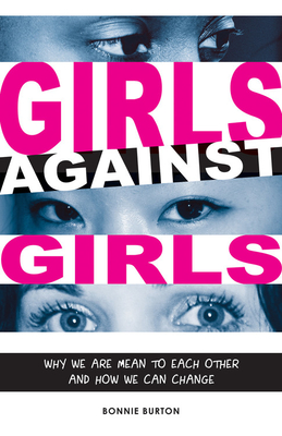 Girls Against Girls: Why We Are Mean to Each Other and How We Can Change Cover Image