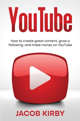 YouTube: How to create great content, grow a following, and make money on YouTube Cover Image