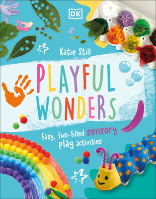 Playful Wonders: 50 Fun-Filled Sensory Play Activities Cover Image