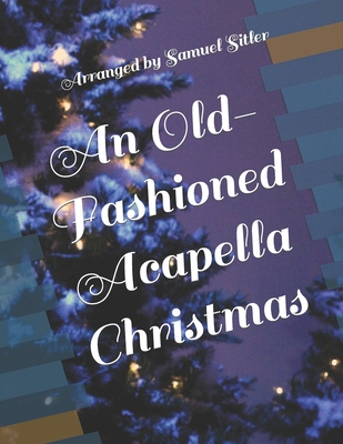 An Old-Fashioned Acapella Christmas (Paperback) | Greenlight Bookstore