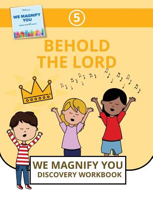 Behold The Lord (We Magnify You Discovery Workbook #5)