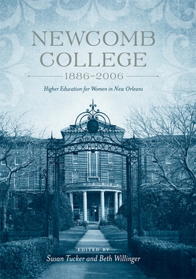 Newcomb College, 1886-2006: Higher Education for Women in New Orleans Cover Image