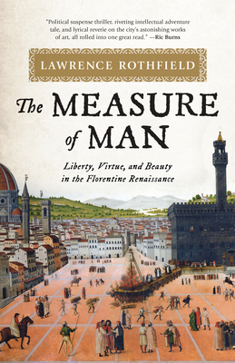 The Measure of Man: Liberty, Virtue, and Beauty in the Florentine Renaissance Cover Image