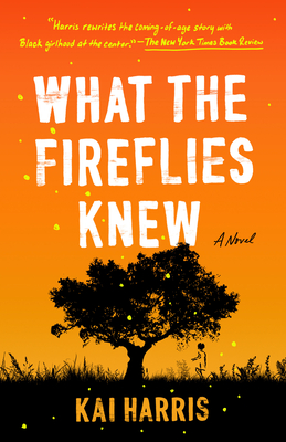 What the Fireflies Knew: A Novel By Kai Harris Cover Image