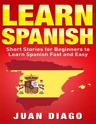 Learn Spanish: Short Stories to Learn Spanish Fast & Easy (Learn Spanish, Learn Languages) Cover Image