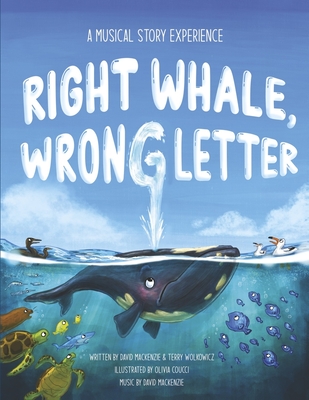Right Whale, Wrong Letter By David MacKenzie, Terry Wolkowicz, Olivia Coucci (Illustrator) Cover Image