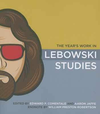 The Year's Work in Lebowski Studies (Year's Work: Studies in Fan Culture and Cultural Theory) Cover Image