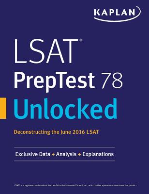 LSAT PrepTest 78 Unlocked: Exclusive Data, Analysis & Explanations for the June 2016 LSAT By Kaplan Test Prep Cover Image