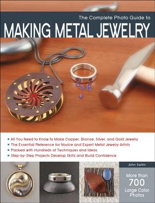 The Complete Photo Guide to Making Metal Jewelry By John Sartin Cover Image