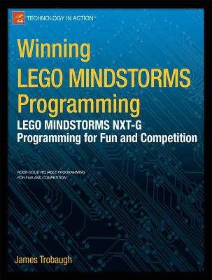 Winning Lego Mindstorms Programming: Lego Mindstorms Nxt-G Programming for Fun and Competition (Technology in Action) Cover Image