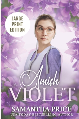 Amish Violet LARGE PRINT: Amish Romance (Amish Love Blooms #5)