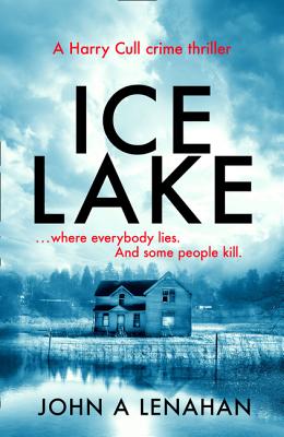 Ice Lake (Psychologist Harry Cull Thriller #1) Cover Image