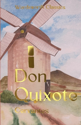 Don Quixote (Wordsworth Classics) By Miguel De Cervantes, P. a. Motteaux (Translator), Stephen Boyd (Introduction by) Cover Image