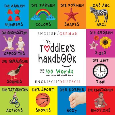 The Toddler's Handbook: Bilingual (English / German) (Englisch / Deutsch) Numbers, Colors, Shapes, Sizes, ABC Animals, Opposites, and Sounds, By Dayna Martin, A. R. Roumanis (Editor) Cover Image
