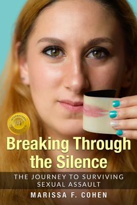 Breaking Through The Silence: The Journey To Surviving Sexual Assault ...