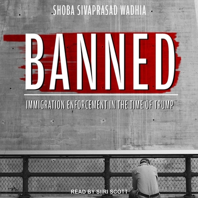 Banned: Immigration Enforcement in the Time of Trump Cover Image