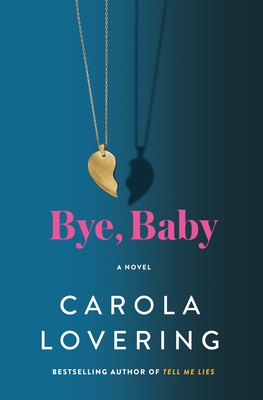 Bye, Baby: A Novel By Carola Lovering Cover Image