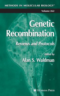 Genetic Recombination: Reviews and Protocols (Methods in Molecular Biology #262)
