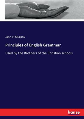Principles of English Grammar: Used by the Brothers of the Christian schools Cover Image