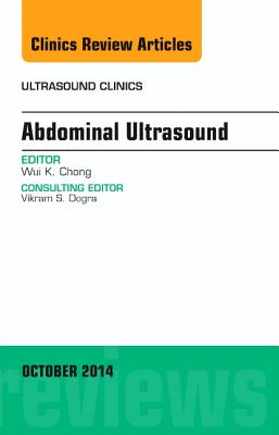 Abdominal Ultrasound, an Issue of Ultrasound Clinics: Volume 9-4 (Clinics: Radiology #9) Cover Image