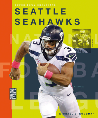 Seattle Seahawks (Creative Sports: Super Bowl Champions) By Michael E. Goodman Cover Image