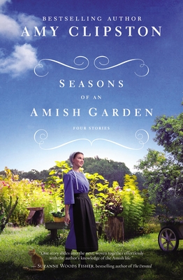 Seasons of an Amish Garden: Four Stories By Amy Clipston Cover Image