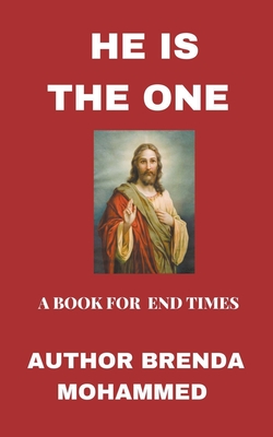 He is the One: A Book for End Times By Brenda Mohammed Cover Image