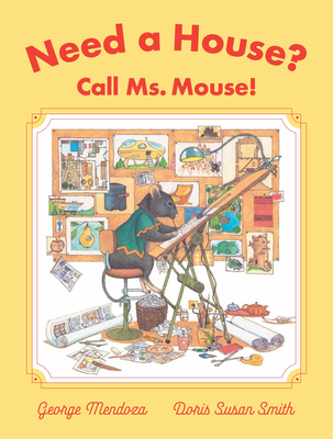Need a House? Call Ms. Mouse! By George Mendoza, Doris Susan Smith (Illustrator) Cover Image