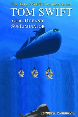 Tom Swift and His Oceanic Subliminator (Tom Swift Invention #4)